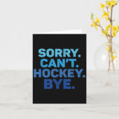 Sorry Can't Hockey Bye  Karte (Gelbe Blume)