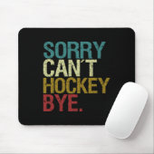 Sorry Can't Hockey Mousepad (Mit Mouse)