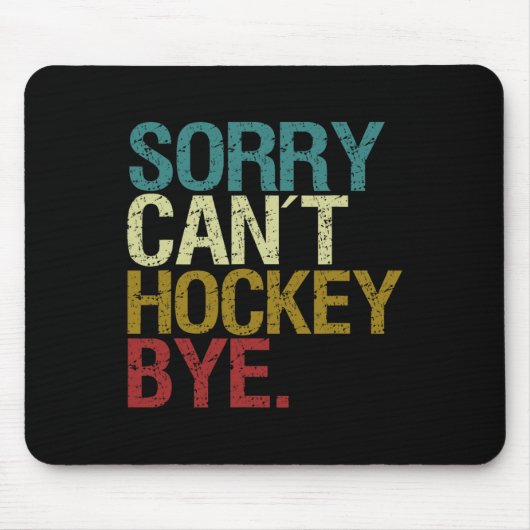 Sorry Can't Hockey Mousepad (Vorne)