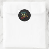 Sorry Can't Hockey Runder Aufkleber (Tasche)