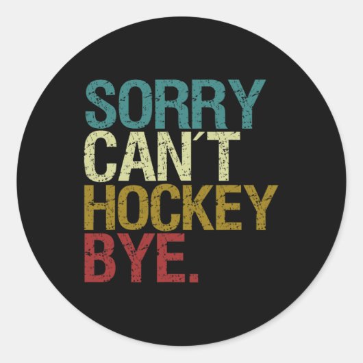 Sorry Can't Hockey Runder Aufkleber (Vorderseite)