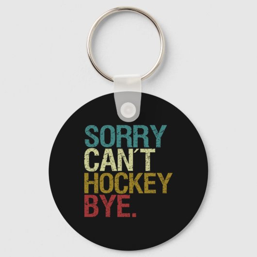 Sorry Can't Hockey Schlüsselanhänger (Vorderseite)