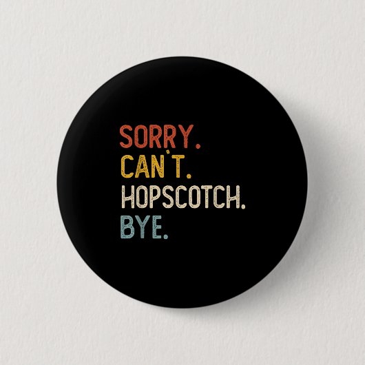 Sorry Can't Hopscotch Bye Shirts Funny Hopscotch L Button (Vorderseite)
