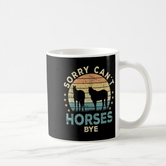 Sorry Can't Horses Bye Funny Horse Kaffeetasse (Rechts)