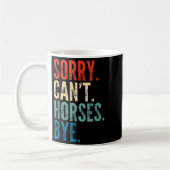 Sorry Can't Horses Bye Funny Riding Equestrian Vin Kaffeetasse (Links)