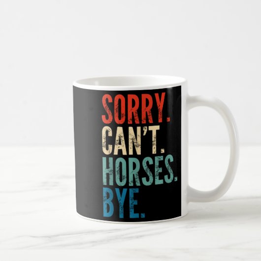Sorry Can't Horses Bye Funny Riding Equestrian Vin Kaffeetasse (Rechts)