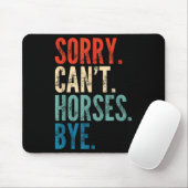 Sorry Can't Horses Bye Funny Riding Equestrian Vin Mousepad (Mit Mouse)