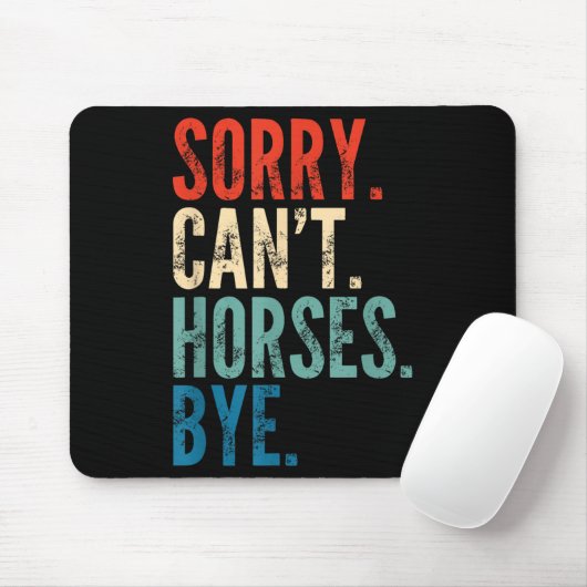 Sorry Can't Horses Bye Funny Riding Equestrian Vin Mousepad (Mit Mouse)