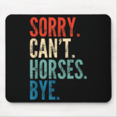 Sorry Can't Horses Bye Funny Riding Equestrian Vin Mousepad (Vorne)