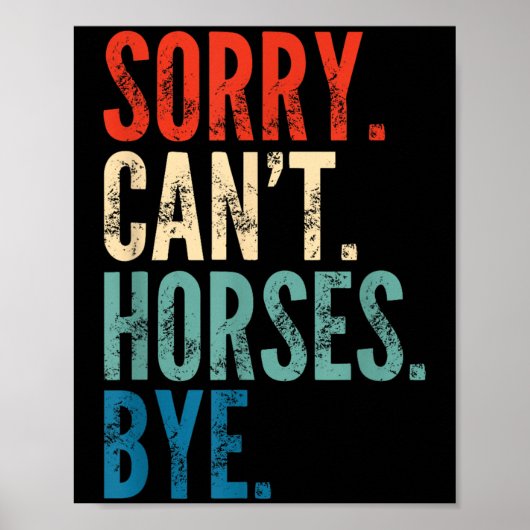 Sorry Can't Horses Bye Funny Riding Equestrian Vin Poster (Vorne)