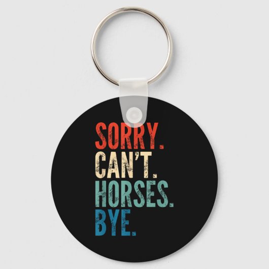 Sorry Can't Horses Bye Funny Riding Equestrian Vin Schlüsselanhänger (Vorderseite)