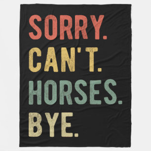 Sorry Can't Horses Bye II Fleecedecke