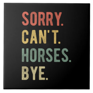 Sorry Can't Horses Bye II Fliese