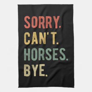Sorry Can't Horses Bye II Geschirrtuch