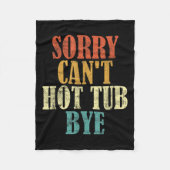 Sorry Can't Hot Tub Bye Funny Hot Tub Lovers Vinta Fleecedecke (Vorderseite)
