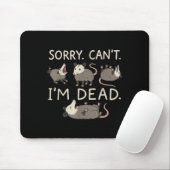 Sorry Can't I'm Dead  Mousepad (Mit Mouse)