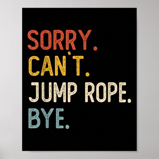 Sorry Can't Jump Rope Bye Shirts Funny Jump Rope L Poster (Vorne)