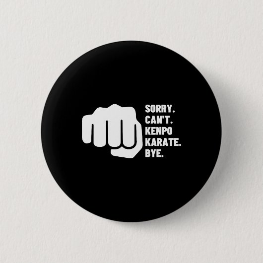 Sorry Can't Kenpo Karate Bye Funny American Kenpo Button (Vorderseite)
