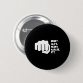 Sorry Can't Kenpo Karate Bye Funny American Kenpo Button (Vorne & Hinten)