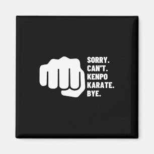 Sorry Can't Kenpo Karate Bye Funny American Kenpo Magnet