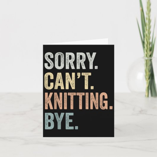 Sorry Can't Knitting Bye Funny Knitting Lovers Karte (Vorderseite)