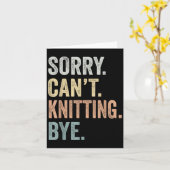 Sorry Can't Knitting Bye Funny Knitting Lovers Karte (Gelbe Blume)