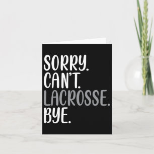 Sorry Can't Lacrosse by Funny beschäftigt Lacrosee Karte