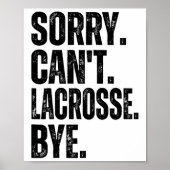 Sorry Can't Lacrosse Bye Poster (Vorne)