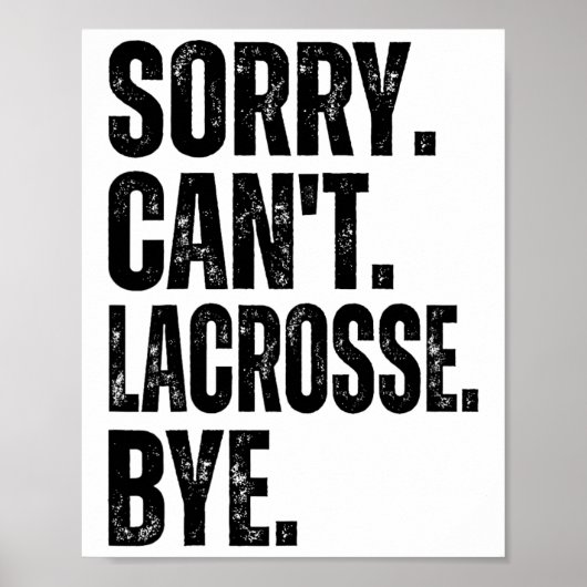 Sorry Can't Lacrosse Bye Poster (Vorne)