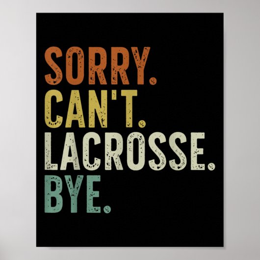 Sorry Can't Lacrosse Bye Poster (Vorne)