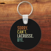 Sorry Can't Lacrosse Bye Schlüsselanhänger (Vorderseite)