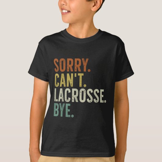Sorry Can't Lacrosse Bye  T-Shirt (Vorderseite)