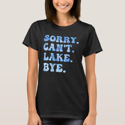 Sorry Can't Lake Bye Funny Lake Life Sommer Cool T-Shirt (Vorderseite)