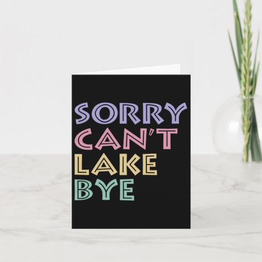 Sorry Can't Lake Bye Karte (Vorderseite)