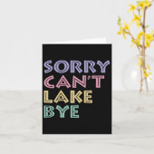 Sorry Can't Lake Bye Karte (Gelbe Blume)