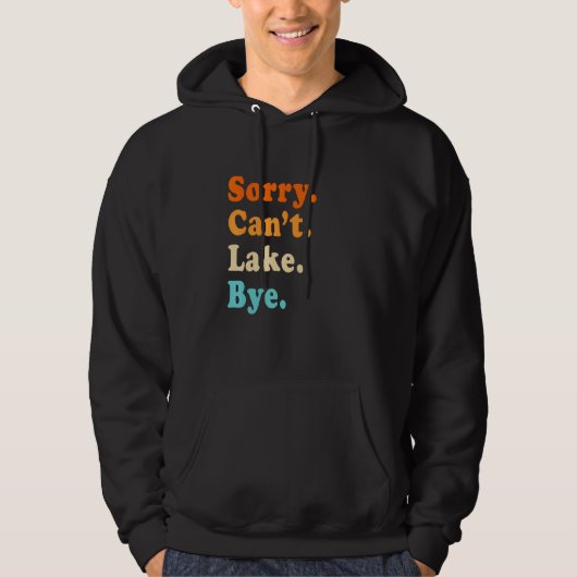 Sorry can't Lake Bye - Lake lover sarcastic men wo Hoodie (Vorderseite)