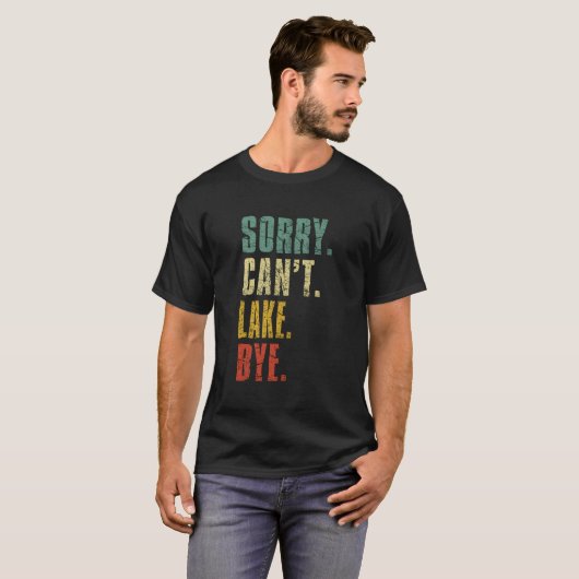 Sorry Can'T Lake Bye Summer Vacay Lake T-Shirt (Vorne ganz)