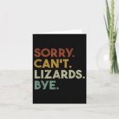 Sorry Can't Lizards Bye Funny Lizard Karte (Vorderseite)