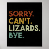 Sorry Can't Lizards Bye Funny Lizard Poster (Vorne)