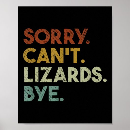 Sorry Can't Lizards Bye Funny Lizard Poster (Vorne)