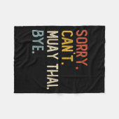 Sorry Can't Muay Thai Bye Shirts Funny Muay Thai L Fleecedecke (Vorderseite (Horizontal))