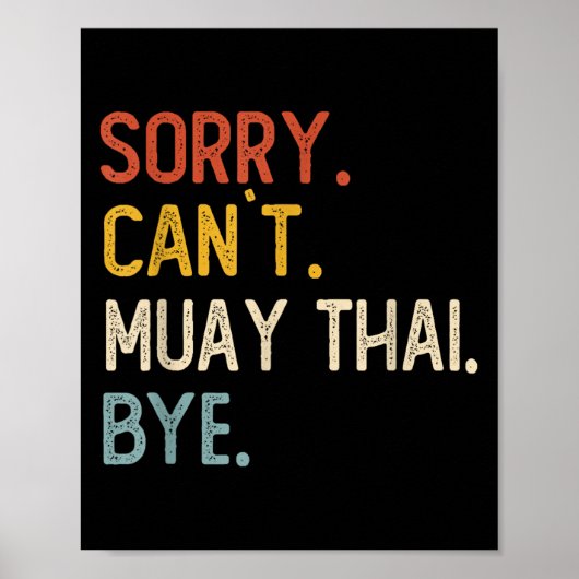 Sorry Can't Muay Thai Bye Shirts Funny Muay Thai L Poster (Vorne)