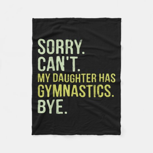 Sorry Can't My Daughter Has Gymnastics Bye Funny M Fleecedecke (Vorderseite)