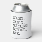 Sorry Can't Nursing School Bye Funny Student Nurse Dosenkühler (Kanne Vorderseite)