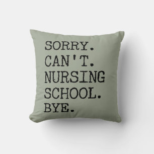 Sorry Can't Nursing School Bye Funny Student Nurse Kissen