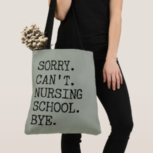 Sorry Can't Nursing School Bye Funny Student Nurse Tasche