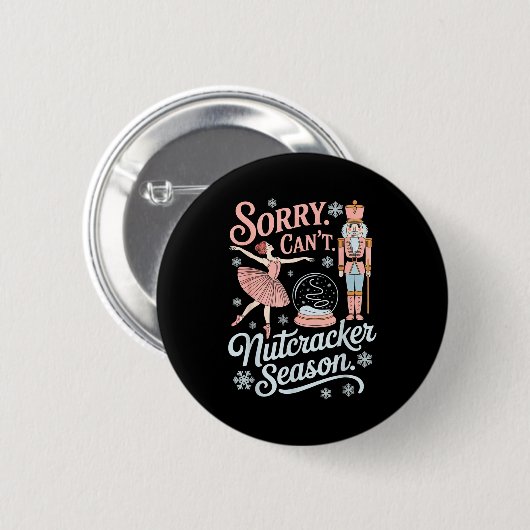Sorry Can't Nutcracker Season Funny Christmas Quot Button (Vorne & Hinten)