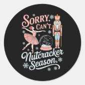 Sorry Can't Nutcracker Season Funny Christmas Quot Runder Aufkleber (Vorderseite)