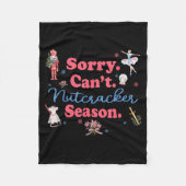 Sorry Can't Nutcracker Season Holiday Merry Christ Fleecedecke (Vorderseite)
