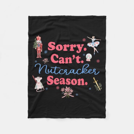 Sorry Can't Nutcracker Season Holiday Merry Christ Fleecedecke (Vorderseite)